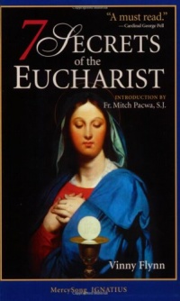 7 Secrets of the Eucharist 7 Secrets of the Eucharist