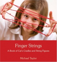 Finger Strings: A Book of Cat's-Cradles and String Figures Finger Strings: A Book of Cat's-Cradles and String Figures
