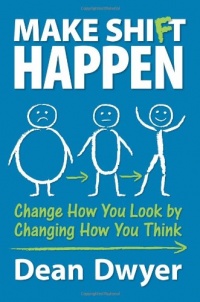 Make Shift Happen: Change How You Look by Changing How You Think Make Shift Happen: Change How You Look by Changing How You Think