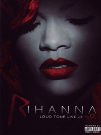 Rihanna: Loud Tour Live at the O2 Rihanna: Loud Tour Live at the O2