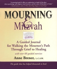 Mourning & Mitzvah: A Guided Journal for Walking the Mourner's Path Through Grief to Healing Mourning & Mitzvah: A Guided Journal for Walking the Mourner's Path Through Grief to Healing