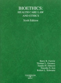 Bioethics: Health Care Law and Ethics (American Casebook)