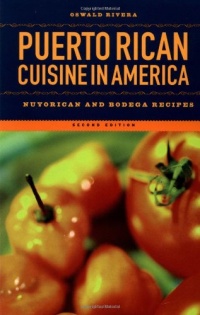 Puerto Rican Cuisine in America: Nuyorican and Bodega Recipes Puerto Rican Cuisine in America: Nuyorican and Bodega Recipes