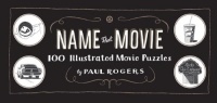 Name That Movie: 100 Illustrated Movie Puzzles Name That Movie: 100 Illustrated Movie Puzzles