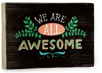 Awesome 12x16 Limited-Edition Artistic Planked Wood Sign by Emily McDowell Awesome 12x16 Limited-Edition Artistic Planked Wood Sign by Emily McDowell