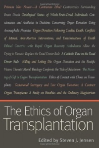 The Ethics of Organ Transplantation The Ethics of Organ Transplantation