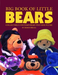 Big Book of Little Bears: Collectible Contemporary Pint-Size Plush Big Book of Little Bears: Collectible Contemporary Pint-Size Plush