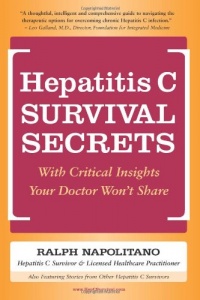 Hepatitis C Survival Secrets: With Critical Insights Your Doctor Won't Share Hepatitis C Survival Secrets: With Critical Insights Your Doctor Won't Share