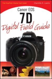Canon EOS 7D Digital Field Guide Canon EOS 7D Digital Field Guide