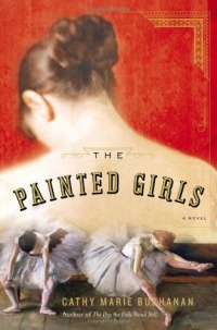 The Painted Girls: A Novel The Painted Girls: A Novel