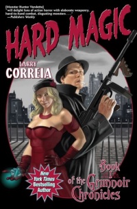 Hard Magic: Book I of the Grimnoir Chronicles (Grimnoir Chronicles (Quality)) Hard Magic: Book I of the Grimnoir Chronicles (Grimnoir Chronicles (Quality))