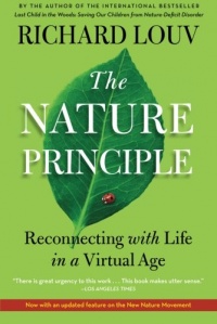 The Nature Principle: Reconnecting with Life in a Virtual Age The Nature Principle: Reconnecting with Life in a Virtual Age
