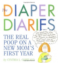 The Diaper Diaries: The Real Poop on a New Mom's First Year The Diaper Diaries: The Real Poop on a New Mom's First Year