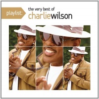 Playlist: the Very Best of Charlie Wilson Playlist: the Very Best of Charlie Wilson