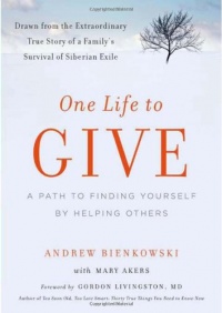 One Life to Give: A Path to Finding Yourself by Helping Others One Life to Give: A Path to Finding Yourself by Helping Others