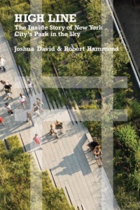 High Line: The Inside Story of New York City's Park in the Sky High Line: The Inside Story of New York City's Park in the Sky