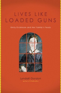 Lives Like Loaded Guns: Emily Dickinson and Her Family's Feuds Lives Like Loaded Guns: Emily Dickinson and Her Family's Feuds