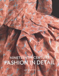 Nineteenth Century Fashion in Detail Nineteenth Century Fashion in Detail