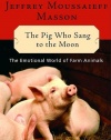 The Pig Who Sang to the Moon: The Emotional World of Farm Animals