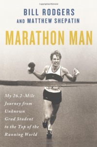 Marathon Man: My 26.2-Mile Journey from Unknown Grad Student to the Top of the Running World Marathon Man: My 26.2-Mile Journey from Unknown Grad Student to the Top of the Running World