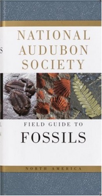 National Audubon Society Field Guide to North American Fossils National Audubon Society Field Guide to North American Fossils