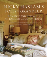 Nicky Haslam's Folly De Grandeur: Romance and Revival in an English Country House Nicky Haslam's Folly De Grandeur: Romance and Revival in an English Country House