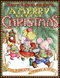 Mary Engelbreit's A Merry Little Christmas: Celebrate from A to Z Mary Engelbreit's A Merry Little Christmas: Celebrate from A to Z