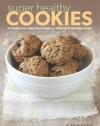 Super Healthy Cookies: 50 Gluten-Free, Dairy-Free Recipes for Delicious & Nutritious Treats
