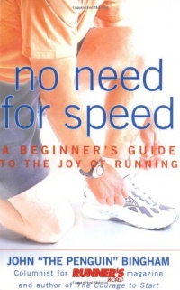 No Need for Speed: A Beginner's Guide to the Joy of Running No Need for Speed: A Beginner's Guide to the Joy of Running
