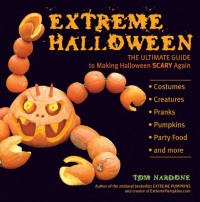 Extreme Halloween: The Ultimate Guide to Making Halloween Scary Again Extreme Halloween: The Ultimate Guide to Making Halloween Scary Again