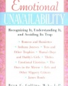 Emotional Unavailability : Recognizing It, Understanding It, and Avoiding Its Trap