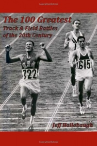The 100 Greatest Track & Field Battles of the 20th Century The 100 Greatest Track & Field Battles of the 20th Century