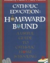 Catholic Education: Homeward Bound - Useful Guide to Catholic Home Schooling