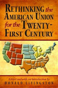 Rethinking the American Union for the Twenty-First Century Rethinking the American Union for the Twenty-First Century