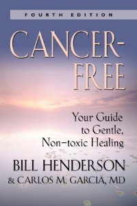Cancer-Free: Your Guide to Gentle, Non-toxic Healing Cancer-Free: Your Guide to Gentle, Non-toxic Healing