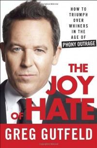 The Joy of Hate: How to Triumph over Whiners in the Age of Phony Outrage The Joy of Hate: How to Triumph over Whiners in the Age of Phony Outrage