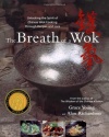 The Breath of a Wok: Unlocking the Spirit of Chinese Wok Cooking Through Recipes and Lore