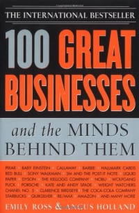 100 Great Businesses and the Minds Behind Them 100 Great Businesses and the Minds Behind Them