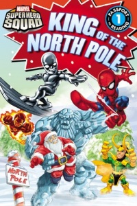 Super Hero Squad: King of the North Pole (Passport to Reading Level 1) Super Hero Squad: King of the North Pole (Passport to Reading Level 1)