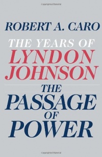 The Passage of Power: The Years of Lyndon Johnson The Passage of Power: The Years of Lyndon Johnson
