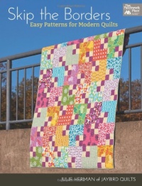 Skip the Borders: Easy Patterns for Modern Quilts (That Patchwork Place)