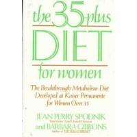 The 35-Plus Diet for Women: The Breakthrough Metabolism Diet Developed at Kaiser Permanente for Women over 35 The 35-Plus Diet for Women: The Breakthrough Metabolism Diet Developed at Kaiser Permanente for Women over 35