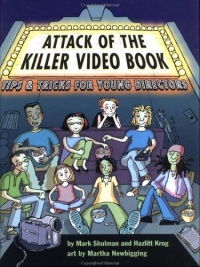 Attack of the Killer Video Book: Tips and Tricks for Young Directors