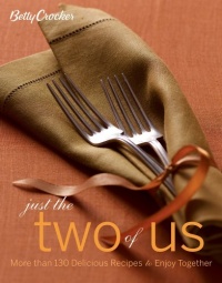 Betty Crocker Just the Two of Us Cookbook: More than 130 Delicious Recipes to Enjoy Together (Betty Crocker Books) Betty Crocker Just the Two of Us Cookbook: More than 130 Delicious Recipes to Enjoy Together (Betty Crocker Books)