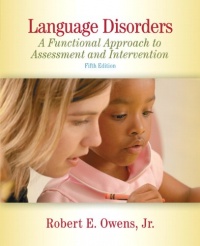 Language Disorders: A Functional Approach to Assessment and Intervention (5th Edition) Language Disorders: A Functional Approach to Assessment and Intervention (5th Edition)
