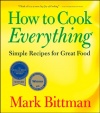 How to Cook Everything: Simple Recipes for Great Food