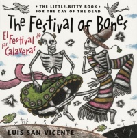 Festival of Bones / El Festival de las Calaveras: The Little-Bitty Book for the Day of the Dead (English and Spanish Edition) Festival of Bones / El Festival de las Calaveras: The Little-Bitty Book for the Day of the Dead (English and Spanish Edition)