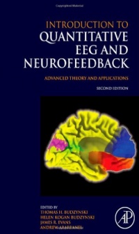 Introduction to Quantitative EEG and Neurofeedback, Second Edition: Advanced Theory and Applications Introduction to Quantitative EEG and Neurofeedback, Second Edition: Advanced Theory and Applications