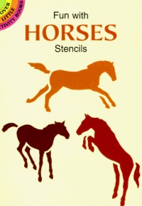 Fun with Horses Stencils (Dover Stencils) Fun with Horses Stencils (Dover Stencils)