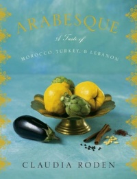 Arabesque: A Taste of Morocco, Turkey, and Lebanon Arabesque: A Taste of Morocco, Turkey, and Lebanon